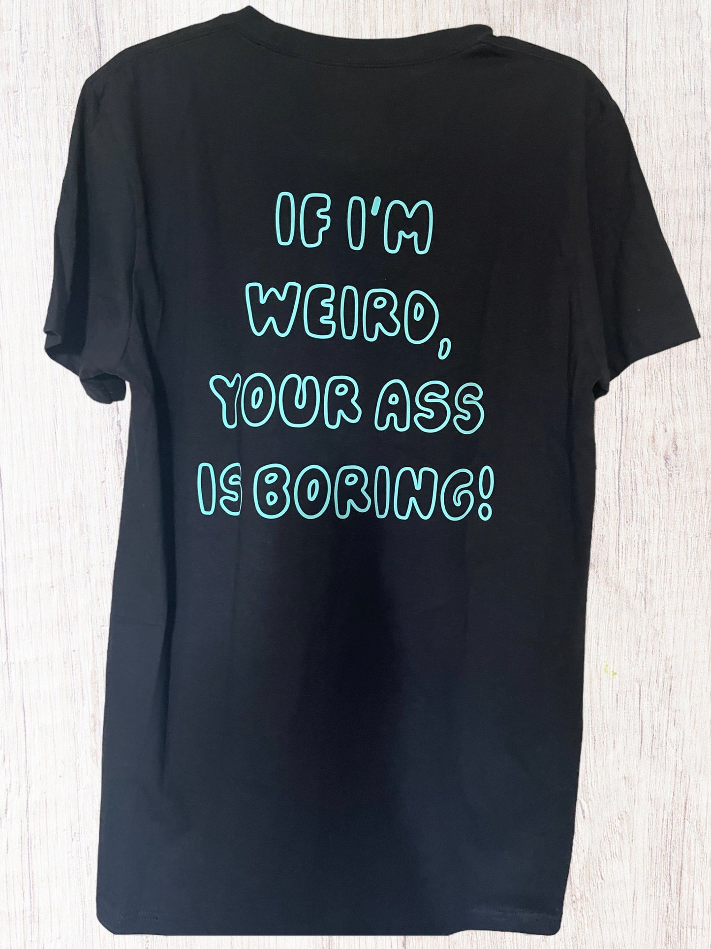 If I’m weird shirt