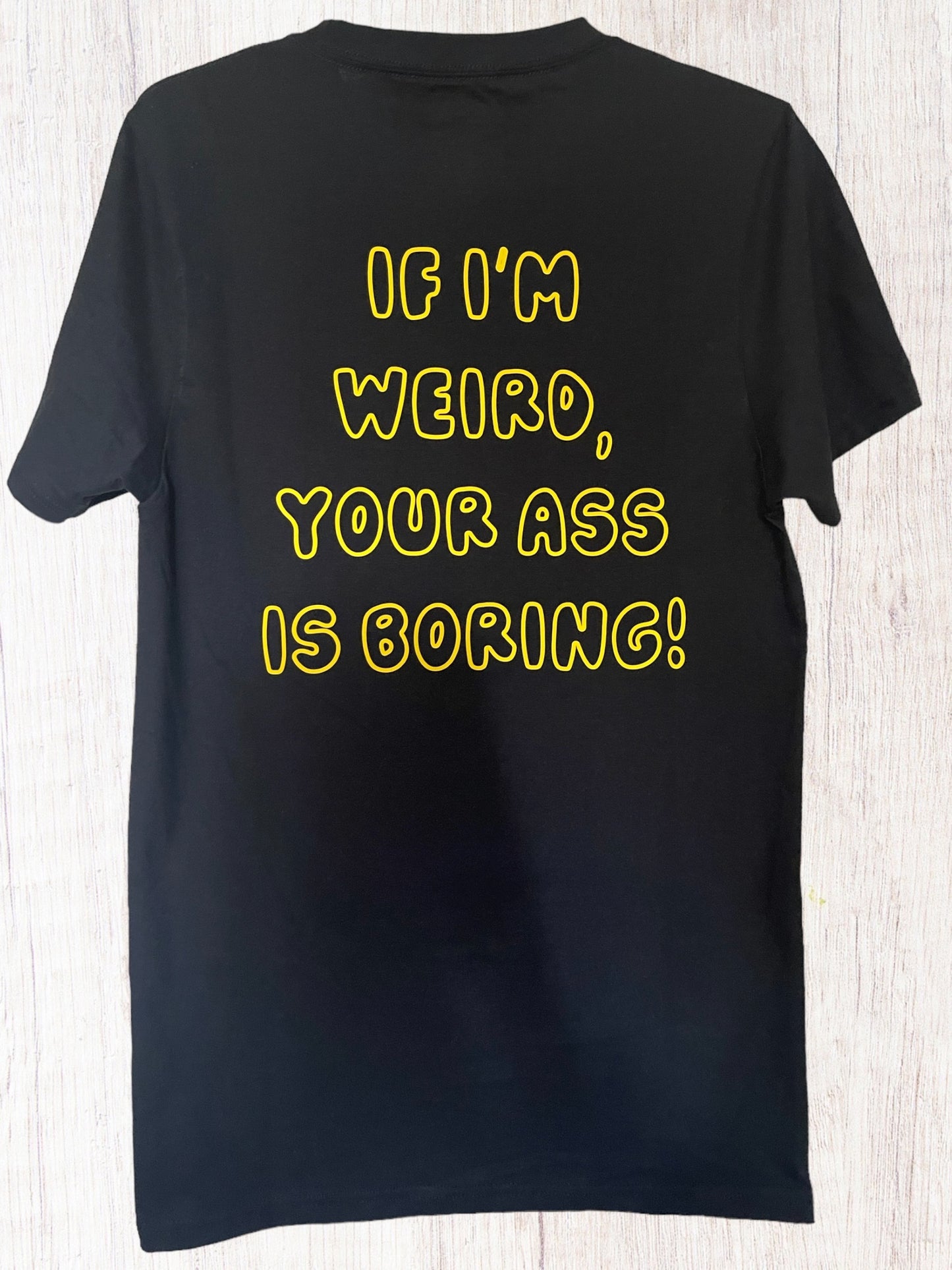 If I’m weird shirt